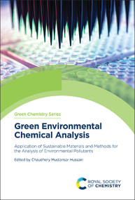 Green Environmental Chemical Analysis (Application of Sustainable Materials and Methods for the Analysis of Environmental Pollutants) by Chaudhery Mustansar Hussain, 9781837674442