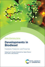 Developments in Biodiesel (Feedstock, Production, and Properties) by R Geetha Balakrishna, Sakar Mohan, Tamer Zaki Sharara, 9781837670604