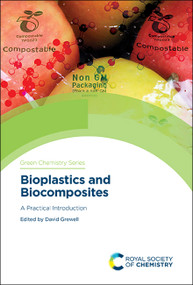 Bioplastics and Biocomposites (A Practical Introduction) by David Grewell, 9781782626565