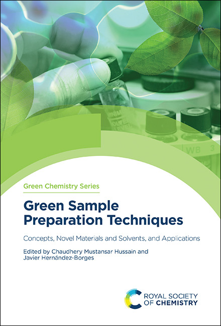 Green Sample Preparation Techniques (Concepts, Novel Materials and Solvents, and Applications) by Chaudhery Mustansar Hussain, Javier Hernandez-Borges, 9781839165214