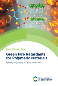 Green Fire Retardants for Polymeric Materials by Pingan Song, Yan Zhang, Xin Wen, 9781839167201