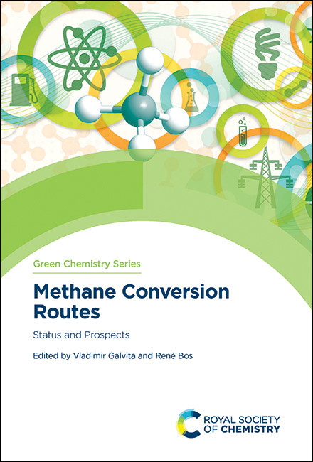 Methane Conversion Routes (Status and Prospects) by Vladimir Galvita, René Bos, 9781788014304