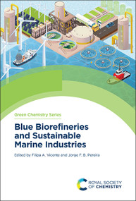 Blue Biorefineries and Sustainable Marine Industries by Filipa A Vicente, Jorge F B Pereira, 9781837674848