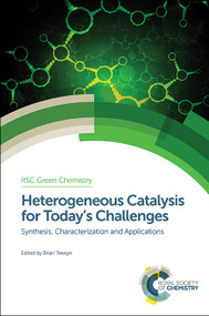 Heterogeneous Catalysis for Today's Challenges (Synthesis, Characterization and Applications) by Brian Trewyn, 9781849736275