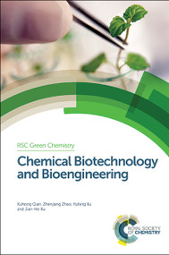 Chemical Biotechnology and Bioengineering by Xuhong Qian, Zhenjiang Zhao, Yufang Xu, Jian-He Xu, Y.-H. Zhang, Jingyan Zhang, Yang-Chun Yong, Fengxian Hu, 9781849738101