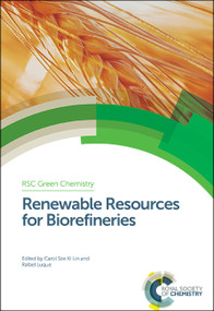 Renewable Resources for Biorefineries by Carol Lin, Rafael Luque, 9781849738989