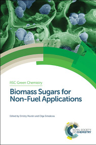 Biomass Sugars for Non-Fuel Applications by Dmitry Murzin, Olga Simakova, 9781782621133