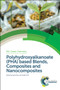 Polyhydroxyalkanoate (PHA) Based Blends, Composites and Nanocomposites by Ipsita Roy, Visakh P M, 9781849739467