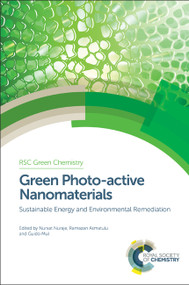 Green Photo-active Nanomaterials (Sustainable Energy and Environmental Remediation) by Nurxat Nuraje, Ramazan Asmatulu, Guido Mul, 9781849739597