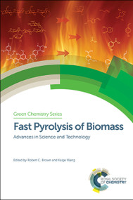 Fast Pyrolysis of Biomass (Advances in Science and Technology) by Robert C Brown, Kaige Wang, 9781782626183