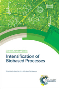 Intensification of Biobased Processes by Andrzej Górak, Andrzej Stankiewicz, 9781782628552