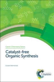 Catalyst-free Organic Synthesis by Goutam Brahmachari, 9781782624127