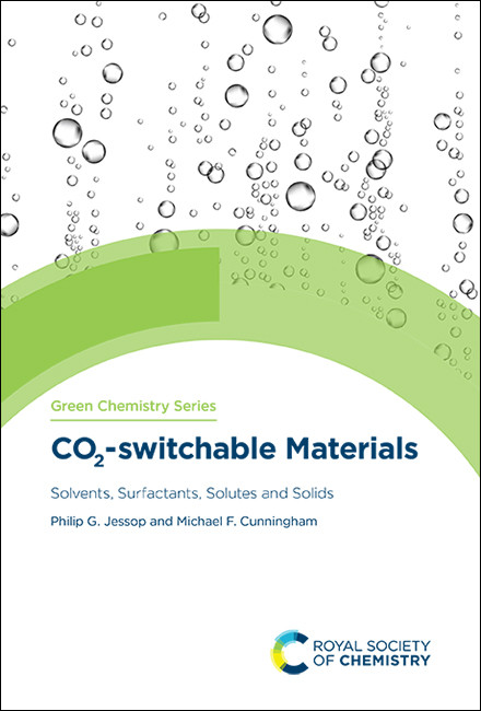 CO2-switchable Materials (Solvents, Surfactants, Solutes and Solids) by Philip G Jessop, Michael F Cunningham, 9781782628767