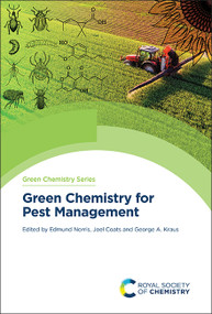 Green Chemistry for Pest Management by Edmund Norris, Joel Coats, George A Kraus, 9781837672950