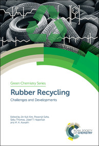 Rubber Recycling (Challenges and Developments) by Jin Kuk Kim, Prosenjit Saha, Sabu Thomas, Józef T Haponiuk, M K Aswathi, 9781788010849