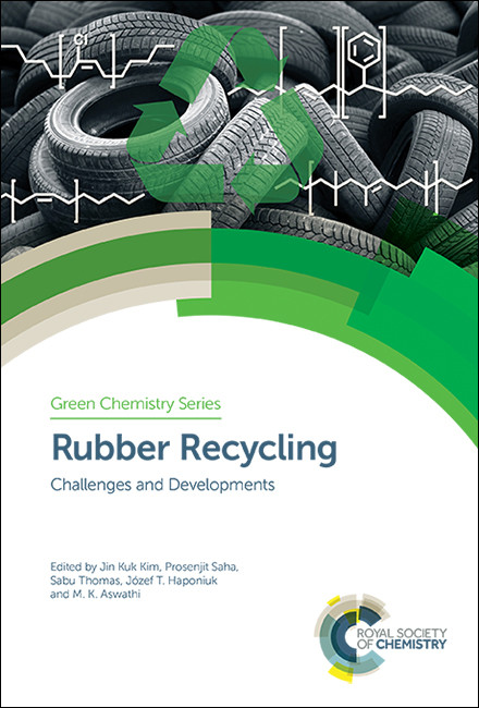 Rubber Recycling (Challenges and Developments) by Jin Kuk Kim, Prosenjit Saha, Sabu Thomas, Józef T Haponiuk, M K Aswathi, 9781788010849