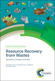 Resource Recovery from Wastes (Towards a Circular Economy) by Lynne E Macaskie, Devin J Sapsford, Will M Mayes, 9781788013819