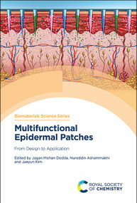 Multifunctional Epidermal Patches (From Design to Application) by Jagan Mohan Dodda, Nureddin Ashammakhi, Jaeyun Kim, 9781837677733