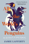 All the World's Penguins (An Epic Pursuit of Every Species) by Jamie Lafferty, 9798893032062