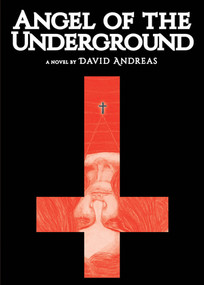 Angel of the Underground by David Andreas, 9781617756351