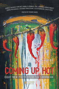 Coming Up Hot (Eight New Poets from the Caribbean) by Peekash Press, Kwame Dawes, 9781617754326