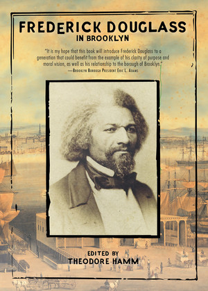 Frederick Douglass in Brooklyn by Frederick Douglass, Theodore Hamm, 9781617754852