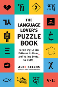 The Language Lover's Puzzle Book (A World Tour of Languages and Alphabets in 100 Amazing Puzzles) by Alex Bellos, 9781615198047