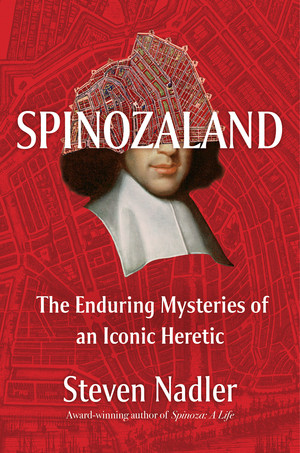 Spinozaland (The Enduring Mysteries of an Iconic Heretic) by Steven Nadler, 9781324098874