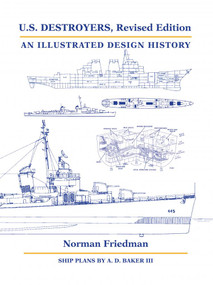 U.S. Destroyers, Revised Edition (An Illustrated Design History) by Norman Friedman, Arthur D. Baker, Alan Raven, 9781682477571