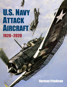 U.S. Navy Attack Aircraft, 1920-2020 by Norman Friedman, 9781682474174