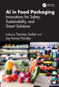 AI in Food Packaging (Innovations for Safety, Sustainability, and Smart Solutions) by Tanmay Sarkar, Jay Kumar Pandey, 9781041241409