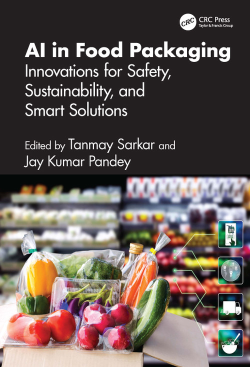 AI in Food Packaging (Innovations for Safety, Sustainability, and Smart Solutions) by Tanmay Sarkar, Jay Kumar Pandey, 9781041241409