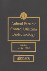 Animal Parasite Control Utilizing Biotechnology by Weng K. Yong, 9780849368431