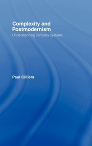 Complexity and Postmodernism (Understanding Complex Systems) by Paul Cilliers, 9780415152860