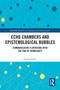 Echo Chambers and Epistemological Bubbles (Communicative Flirtations with the End of Democracy) by Lauren Zentz, 9781041389460