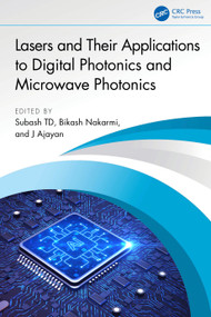 Lasers and Their Applications to Digital Photonics and Microwave Photonics by T D Subash, Bikash Nakarmi, J Ajayan, 9781041093237