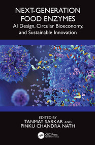 Next-Generation Food Enzymes (AI Design, Circular Bioeconomy, and Sustainable Innovation) by Tanmay Sarkar, Pinku Chandra Nath, 9781041296010
