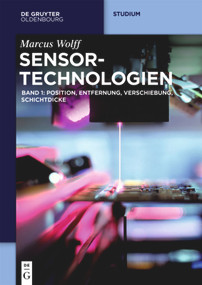 Sensor-Technologien (Band 1: Position, Entfernung, Verschiebung, Schichtdicke) (German Edition) by Marcus Wolff, 9783110460926