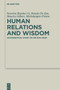 Human Relations and Wisdom (An Exegetical Study of Sir 18,15-29,28) by Severino Bussino, Renato De Zan, Maurice Gilbert, Michelangelo Priotto, 9783111146171