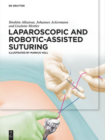 Laparoscopic and Robotic-Assisted Suturing by Ibrahim Alkatout, M. A., Johannes Ackermann, M. D., Liselotte Mettler, 9783110597196