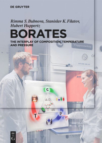 Borates (The Interplay of Composition, Temperature and Pressure) by Rimma Bubnova, Stanislav Filatov, Hubert Huppertz, 9783110416039