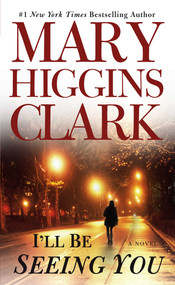 I'll Be Seeing You by Mary Higgins Clark, 9781668287507
