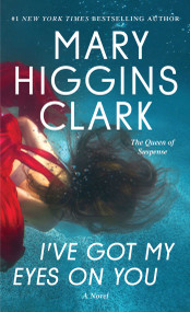 I've Got My Eyes on You by Mary Higgins Clark, 9781668287514