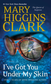 I've Got You Under My Skin (A Novel) by Mary Higgins Clark, 9781668287521