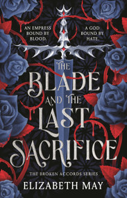 The Blade and the Last Sacrifice by Elizabeth May, 9781035932498