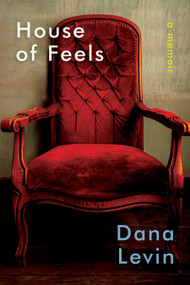 House of Feels (A Memoir) by Dana Levin, 9781644454640