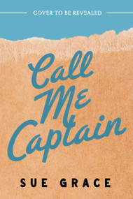 Call Me Captain by Sue Grace, 9781682818817