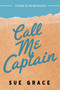 Call Me Captain by Sue Grace, 9781682818817
