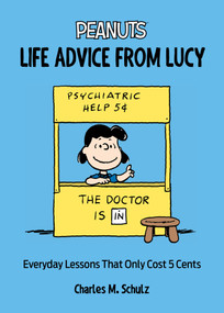 Peanuts Life Advice from Lucy (Everyday Lessons That Only Cost 5 Cents) by Charles M. Schulz, 9781797248073