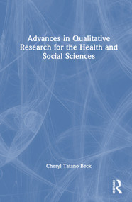 Advances in Qualitative Research for the Health and Social Sciences by Cheryl Tatano Beck, 9781041133063